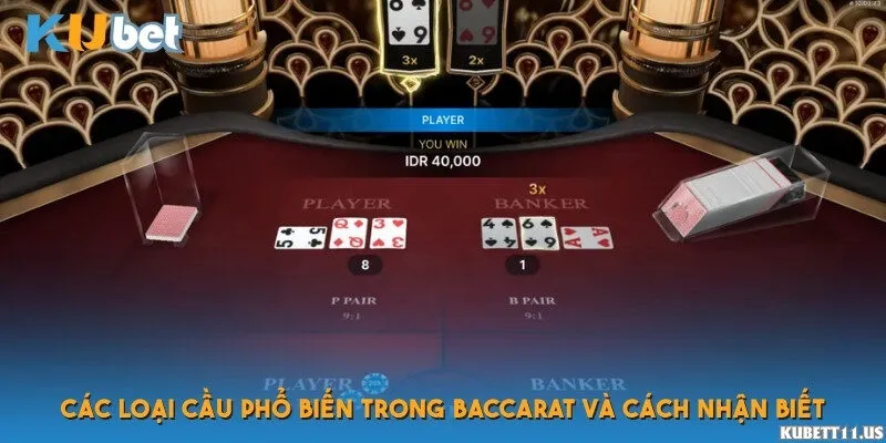 Các loại cầu phổ biến trong Baccarat và cách nhận biết