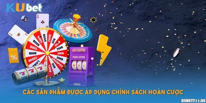 Các sản phẩm được áp dụng chính sách hoàn cược