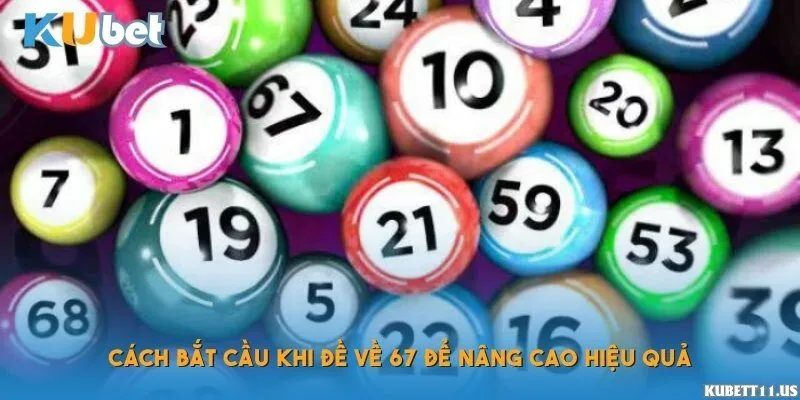Cách bắt cầu khi đề về 67 để nâng cao hiệu quả