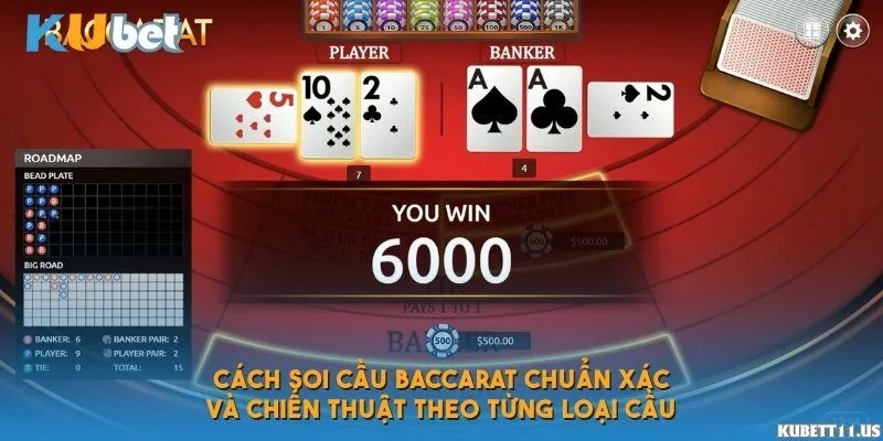 Cách soi cầu Baccarat chuẩn xác và chiến thuật theo từng loại cầu