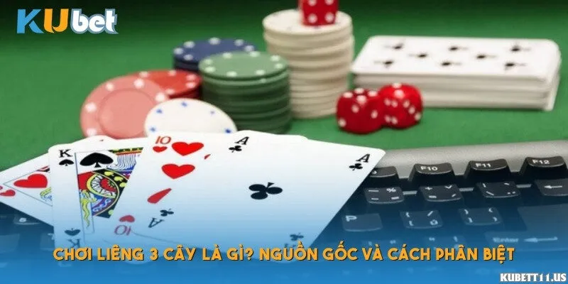 Chơi Liêng 3 cây là gì? Nguồn gốc và cách phân biệt