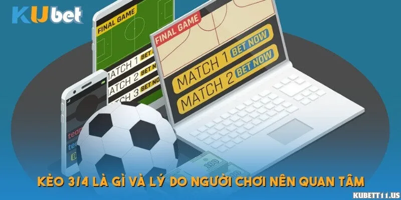 Kèo 3/4 là gì?