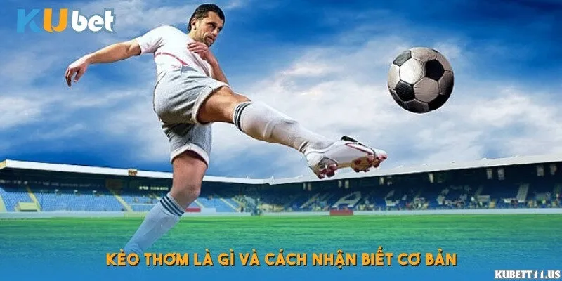 Kèo thơm là gì?