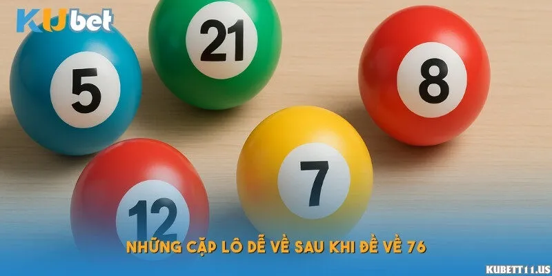 Những cặp lô dễ về sau khi đề về 76