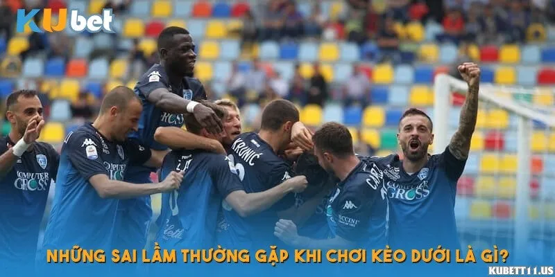 Chiến thuật chơi hiệu quả khi chọn kèo dưới là gì?