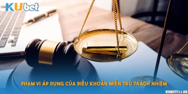 Phạm vi áp dụng của điều khoản miễn trừ trách nhiệm