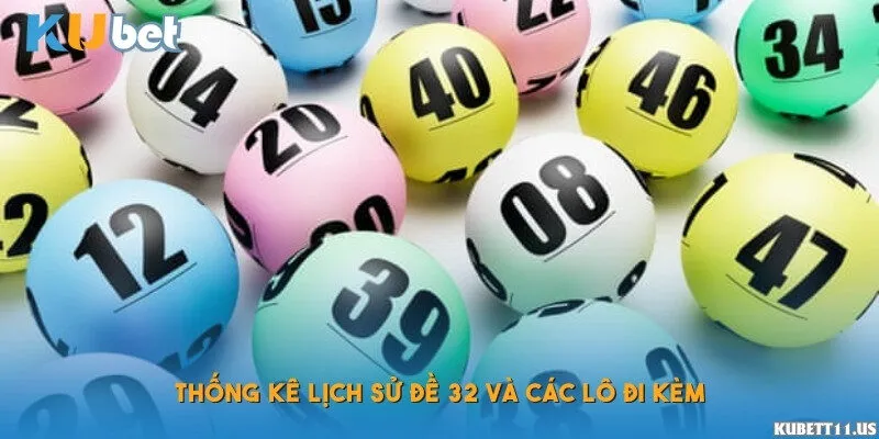 Thống kê lịch sử đề 32 và các lô đi kèm