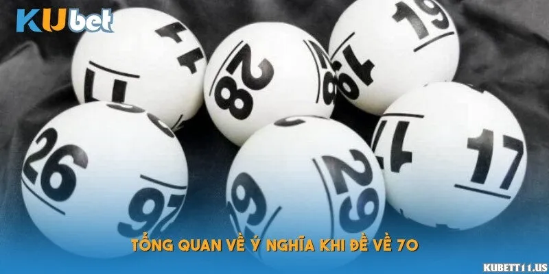 Tổng quan về ý nghĩa khi đề về 70