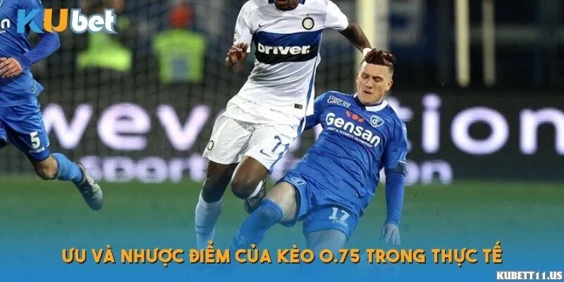 Khi nào nên chơi kèo 0.75 để tăng tỷ lệ thắng?