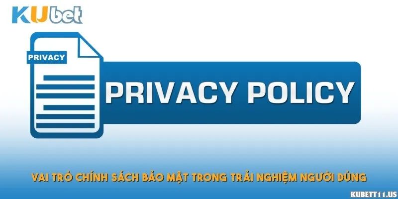 Vai trò chính sách bảo mật trong trải nghiệm người dùng