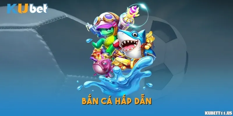 Thử sức với chuyên mục bắn cá, săn vàng tại Kubet11